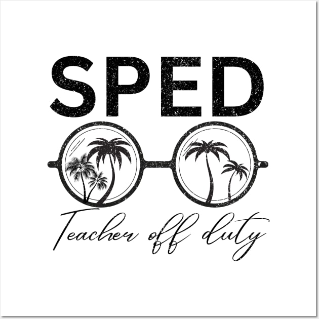 Sped Teacher off Duty Wall Art by Artistic Design